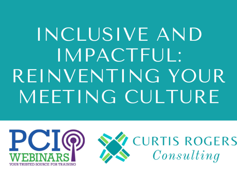 Inclusive and Impactful: Reinventing Your Meeting&nbsp;Culture