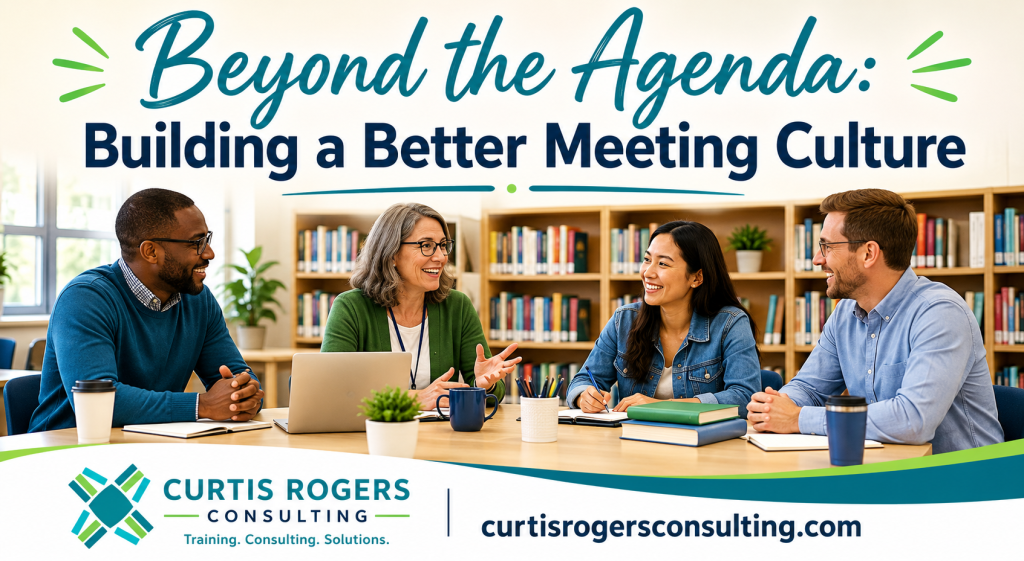 Beyond the Agenda: Building a Better Meeting&nbsp;Culture